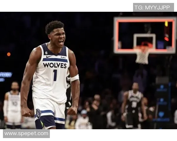 安东尼爱德华兹在每场比赛中展现得分艺术的精彩瞬间与技巧解析